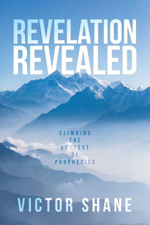Revelation Revealed: Climbing the Everest of Prophecies