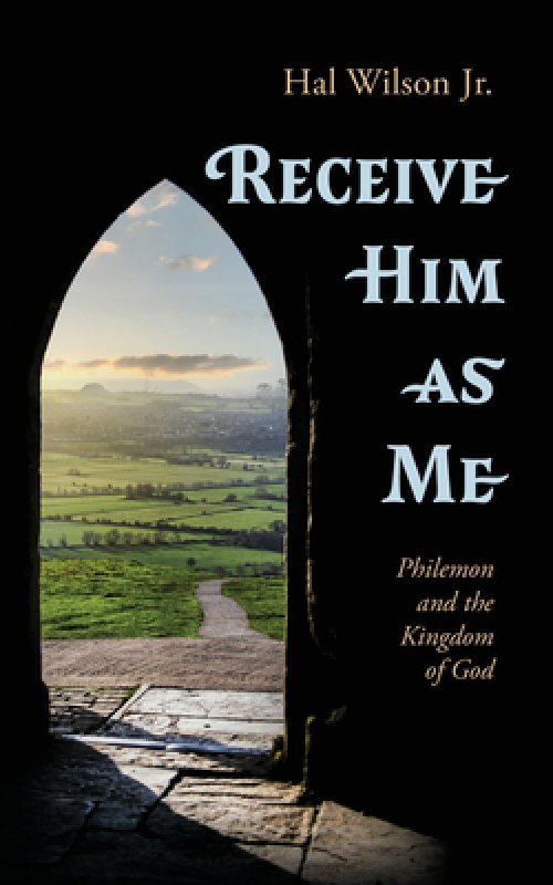 Receive Him as Me: Philemon and the Kingdom of God