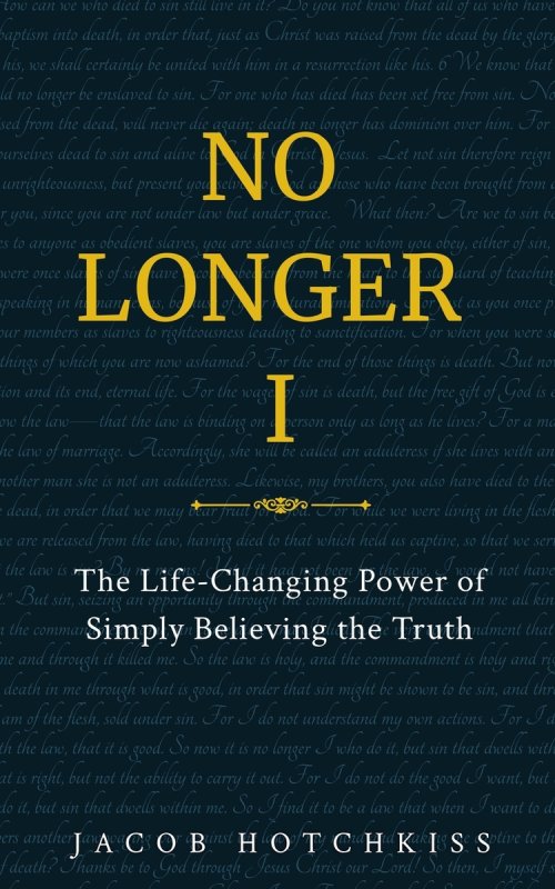 No Longer I: The Life-Changing Power of Simply Believing the Truth