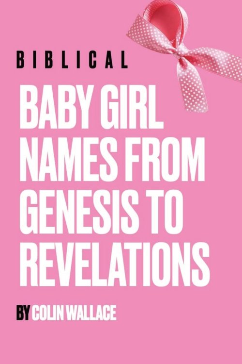 Biblical Baby Girl Names From Genesis To Revelations
