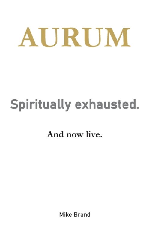 AURUM - Spiritually exhausted.:And now live.