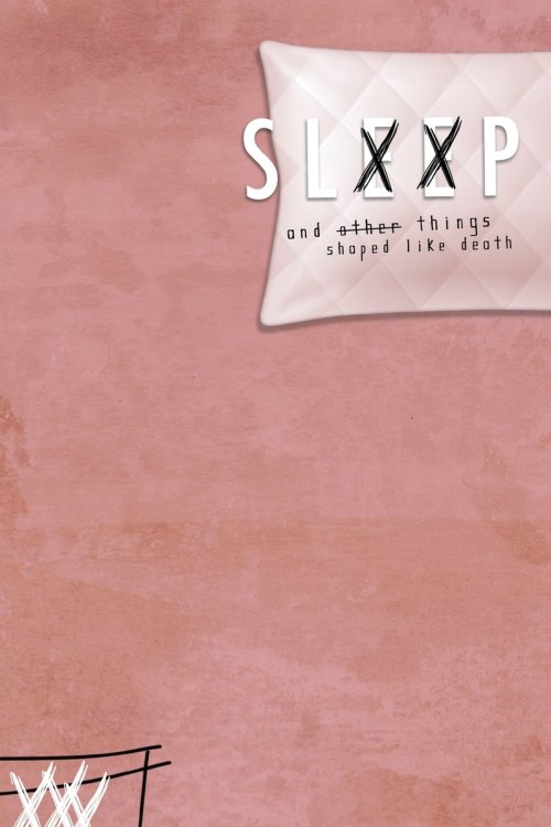 Sleep & Other Things Shaped Like Death