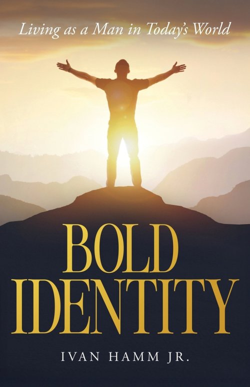 Bold Identity:  Living As A Man in Today's World