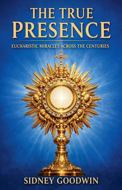 The True Presence: Eucharistic Miracles Across the Centuries