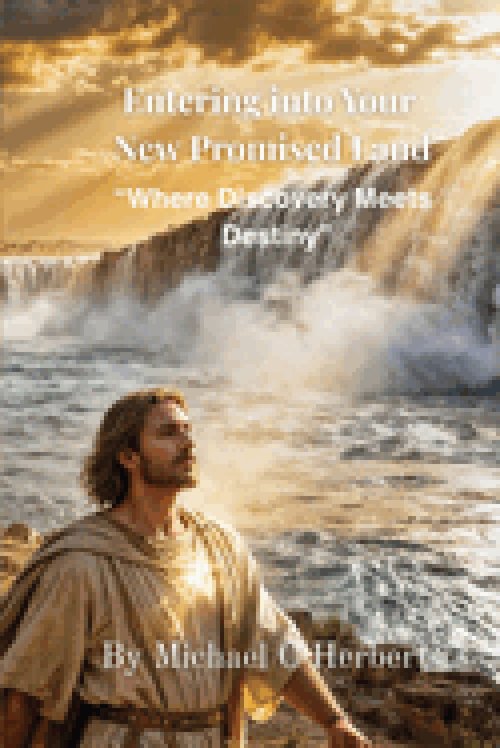 Entering Into Your New Promised Land: Where Discovery Meets Destiny