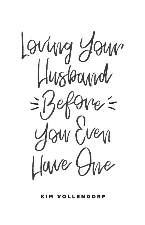 Loving Your Husband Before You Even Have One