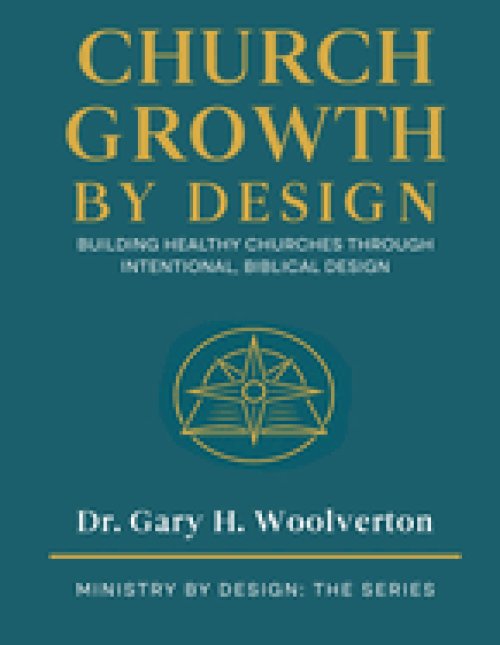 Church Growth By Design: Building Healthy Churches Through Intentional Biblical Design