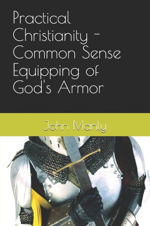 Practical Christianity - Common Sense Equipping of God's Armor