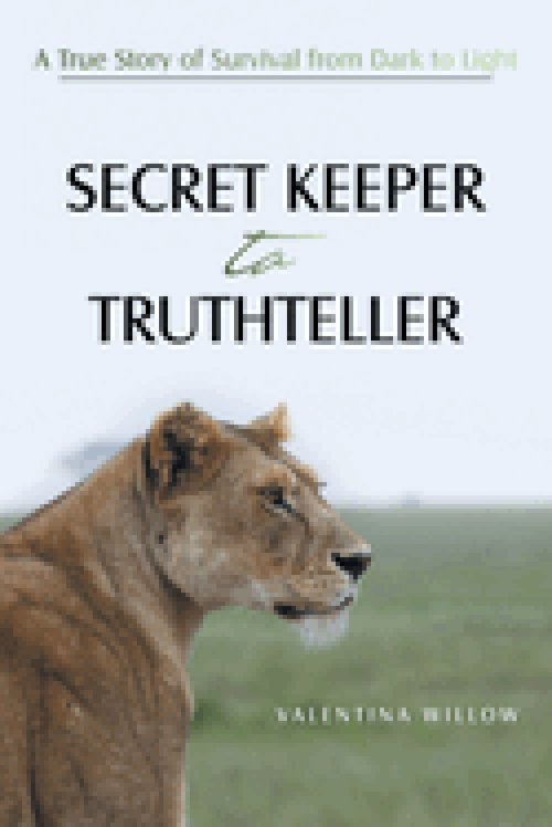 SECRET KEEPER TO TRUTHTELLER: A True Story of Survival from Dark to Light