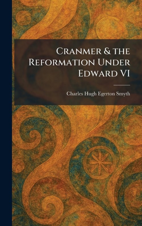 Cranmer & the Reformation Under Edward VI
