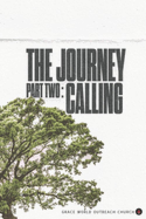 The Journey: Part Two - Calling: Discovering Your God-Given Purpose and Living It Fully