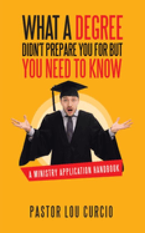 What a Degree Didn't Prepare You For but You Need to Know: A Ministry Application Handbook