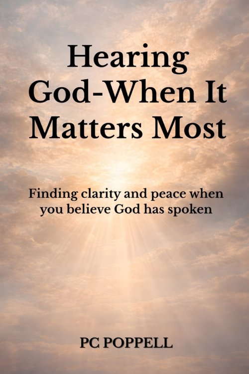 Hearing God-When It Matters Most: Finding clarity and peace when you believe God has spoken