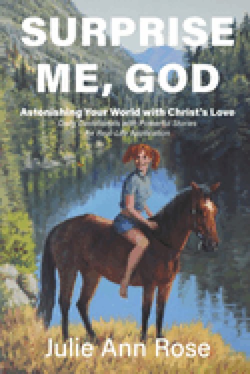Surprise Me, God: Astonishing Your World with Christ's Love