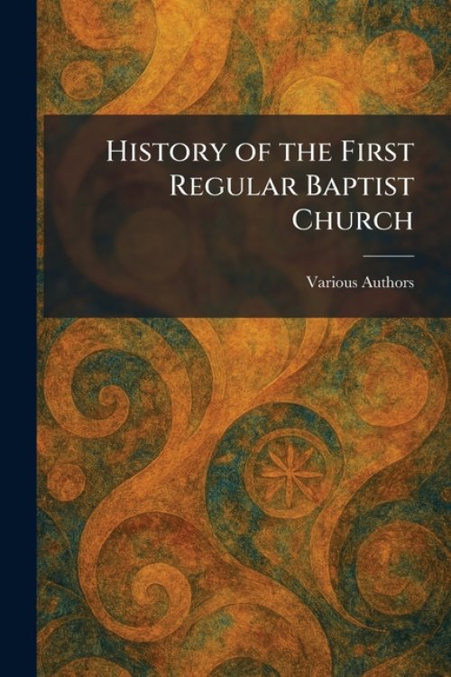 History of the First Regular Baptist Church