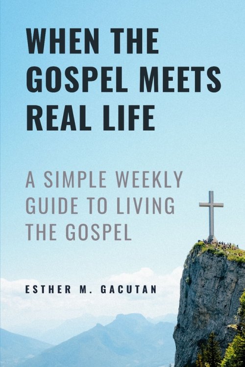 When the Gospel Meets Real Life: Practical Reflections on the Sunday Gospels