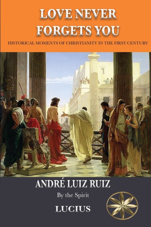 Love Never Forgets you: Historical Moments of Christianity in the First Century