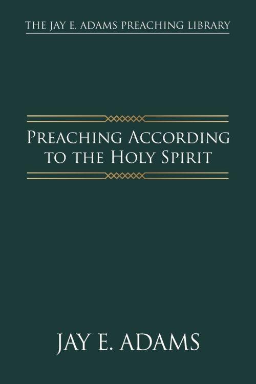 Preaching According to the Holy Spirit