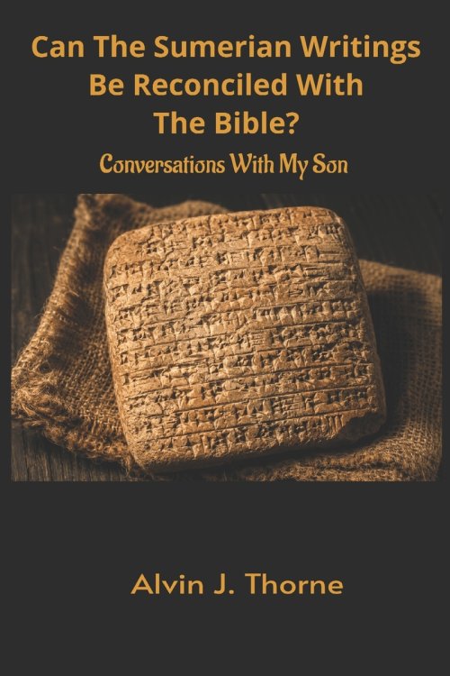 Can The Sumerian Writings Be Reconciled With The Bible? Conversations With My Son