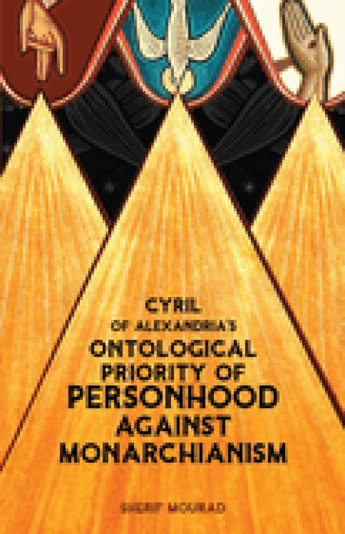 Cyril of Alexandria's Ontological Priority of Personhood Against Monarchianism