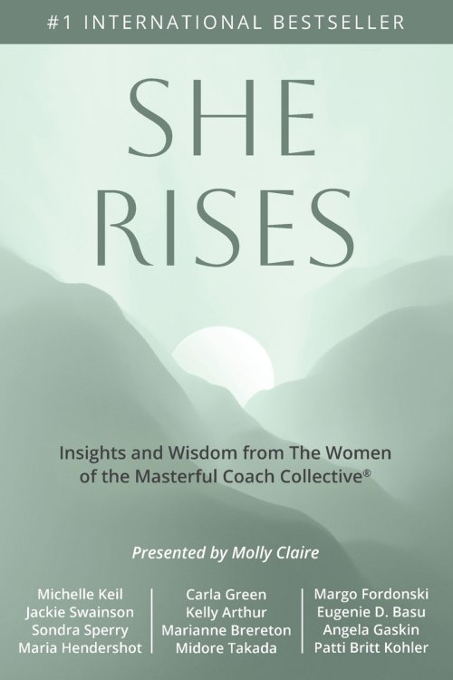 She Rises: Insights and Wisdom from the Women of The Masterful Coach Collective