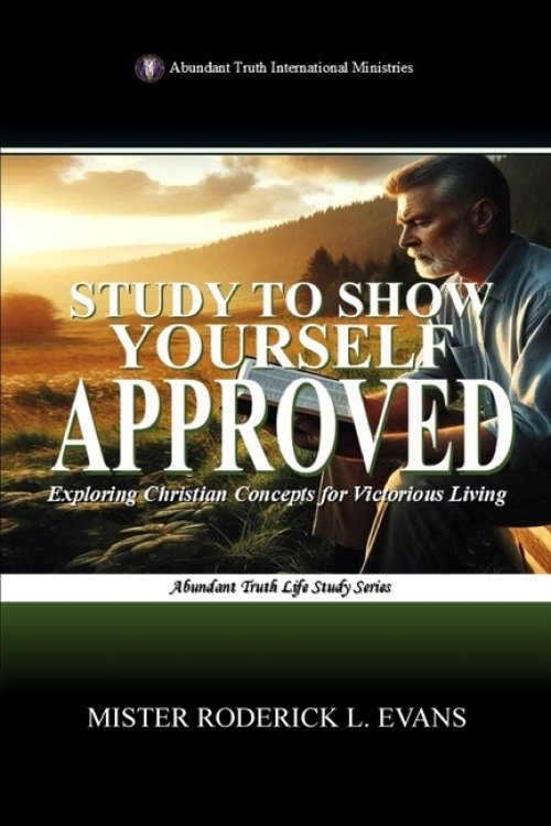Study to Show Yourself Approved: Exploring Christian Concepts for Victorious Living