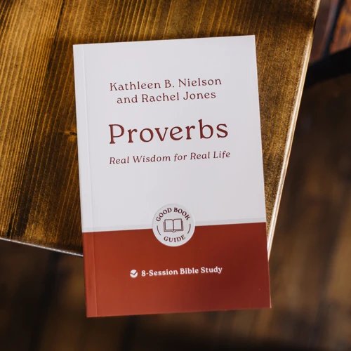Proverbs: Real Wisdom for Real Life