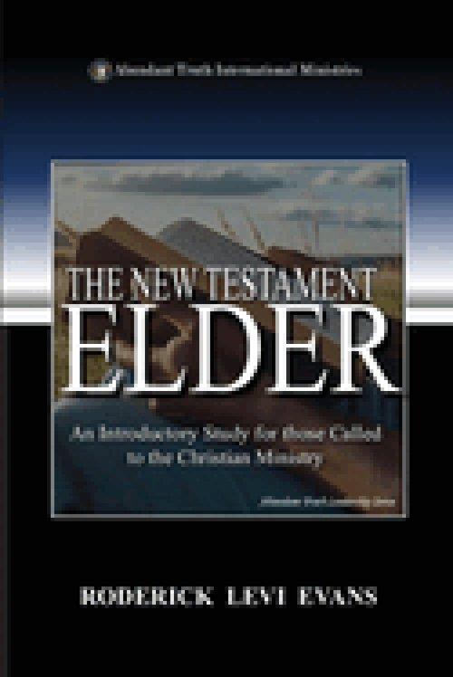 The New Testament Elder: An Introductory Study for Those Called to the Christian Ministry