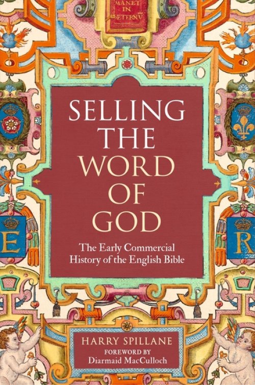 Selling the Word of God – The Early Commercial History of the English Bible