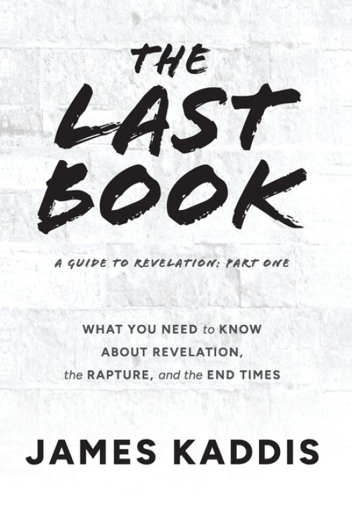 The Last Book: What You Need to Know About Revelation, the Rapture, and the End Times