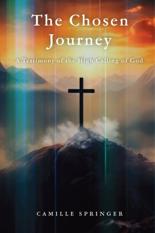 The Chosen Journey: A Testimony of the High Calling of God