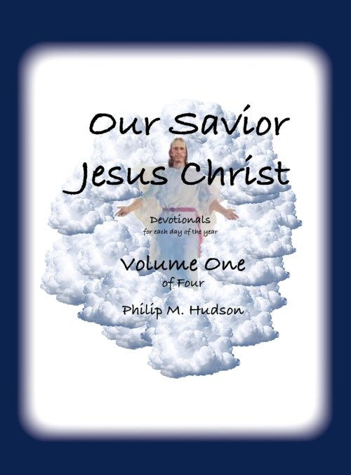 Our Saviour Jesus Christ: Devotionals for Each Day of the Year - Volume One