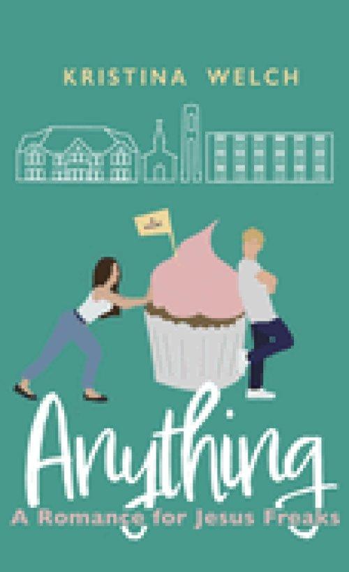 Anything: A Romance for Jesus Freaks
