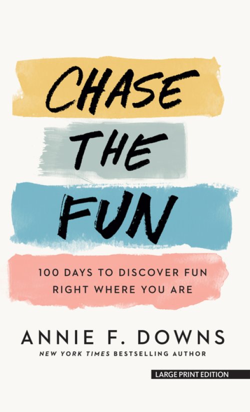 Chase the Fun: 100 Days to Discover Fun Right Where You Are
