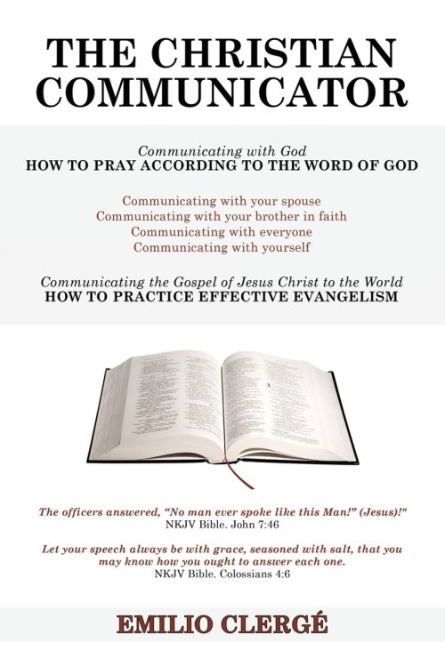 The Christian Communicator: Communicating With God How To Pray According To The Word Of God