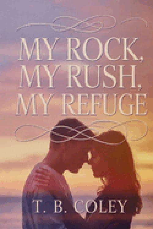 My Rock, My Rush, My Refuge
