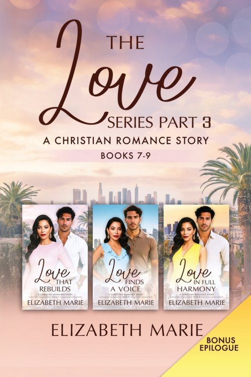 The Love Series Part Three: A Christian Romance Story Books 7-9