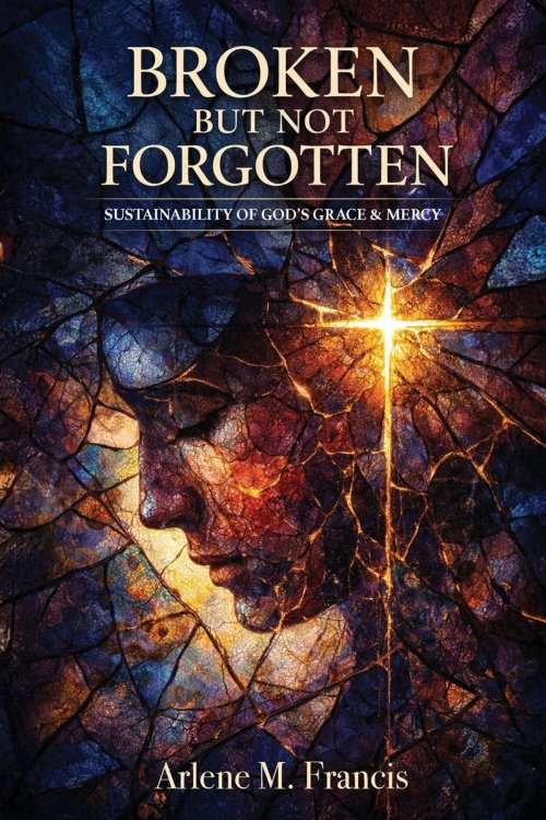 Broken But Not Forgotten: Sustainability of God's Grace & Mercy