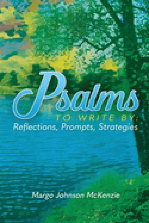 Psalms To Write By: Reflections, Prompts, Strategies