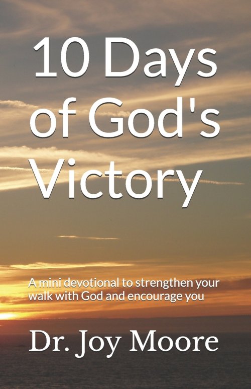 10 Days of God's Victory: A mini devotional to strengthen your walk with God and encourage you