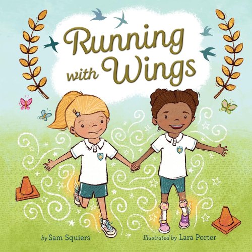 Running with Wings: a story about running, friendship, a journey and being the best you can be by award-winning sports journalist and presenter, Sam Squiers