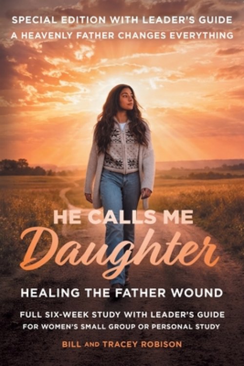 He Calls Me Daughter: Special Edition with Leader's Guide (Healing the Father Wound)