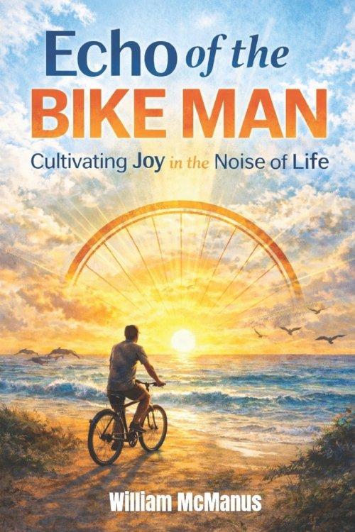 Echo of the Bike Man: Cultivating Joy in the Noise of Life