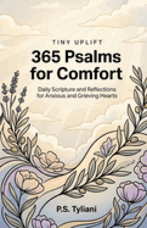 365 Psalms for Comfort: Daily Scripture and Reflections for Anxious and Grieving Hearts