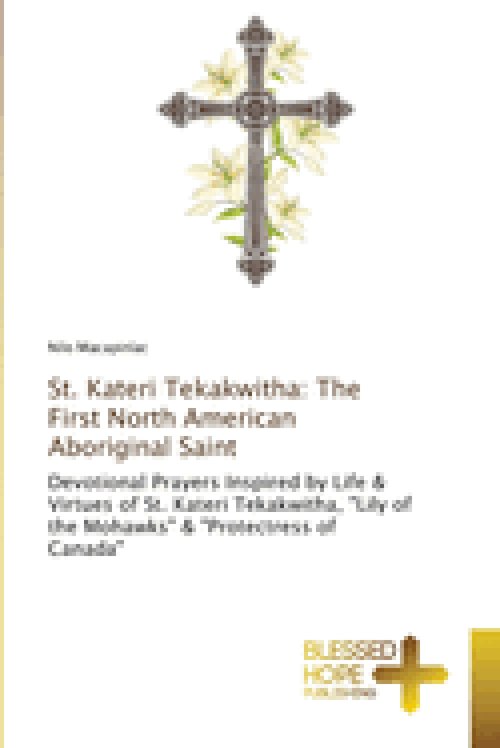 St. Kateri Tekakwitha: The First North American Aboriginal Saint