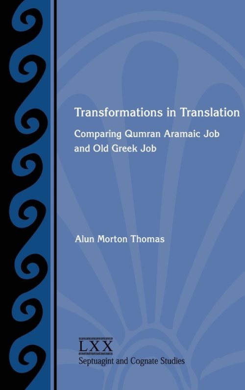 Transformations in Translation: Comparing Qumran Aramaic Job and Old Greek Job