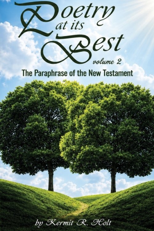 Poetry at Its Best Volume 2: The Paraphrase of the New Testament