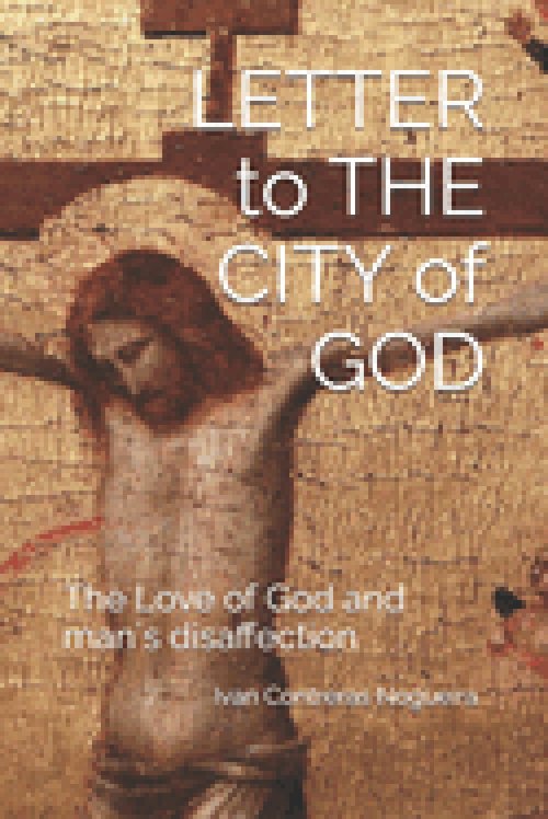 LETTER TO THE CITY OF GOD: THE LOVE OF GOD AND MAN´S DISAFFECTION