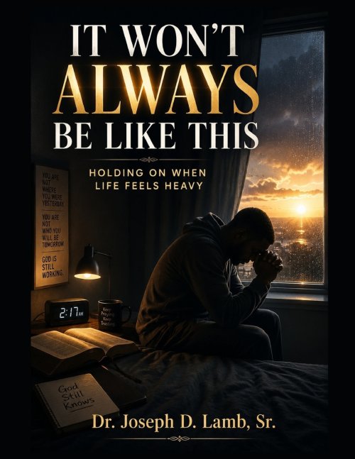 It Won't Always Be Like This: Holding On When Life Feels Heavy
