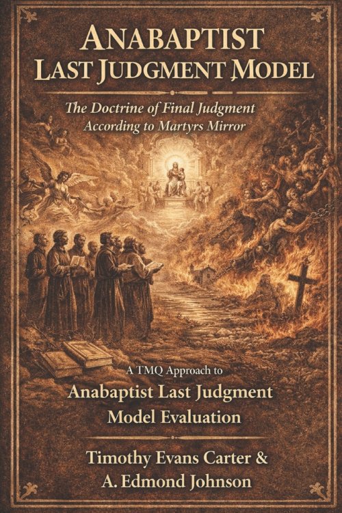 Anabaptist Last Judgment Model: The Doctrine of Final Judgment According to Martyrs Mirror